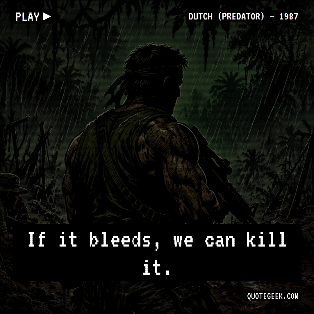 “If it bleeds, we can kill it.” — Dutch (Predator) · Predator. Illustrated QuoteGeek card.
