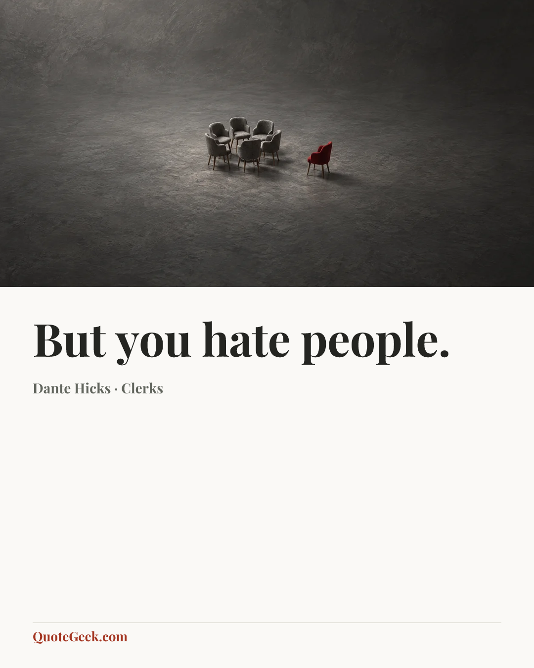 “But you hate people.” — Dante Hicks · Clerks. Illustrated QuoteGeek card.