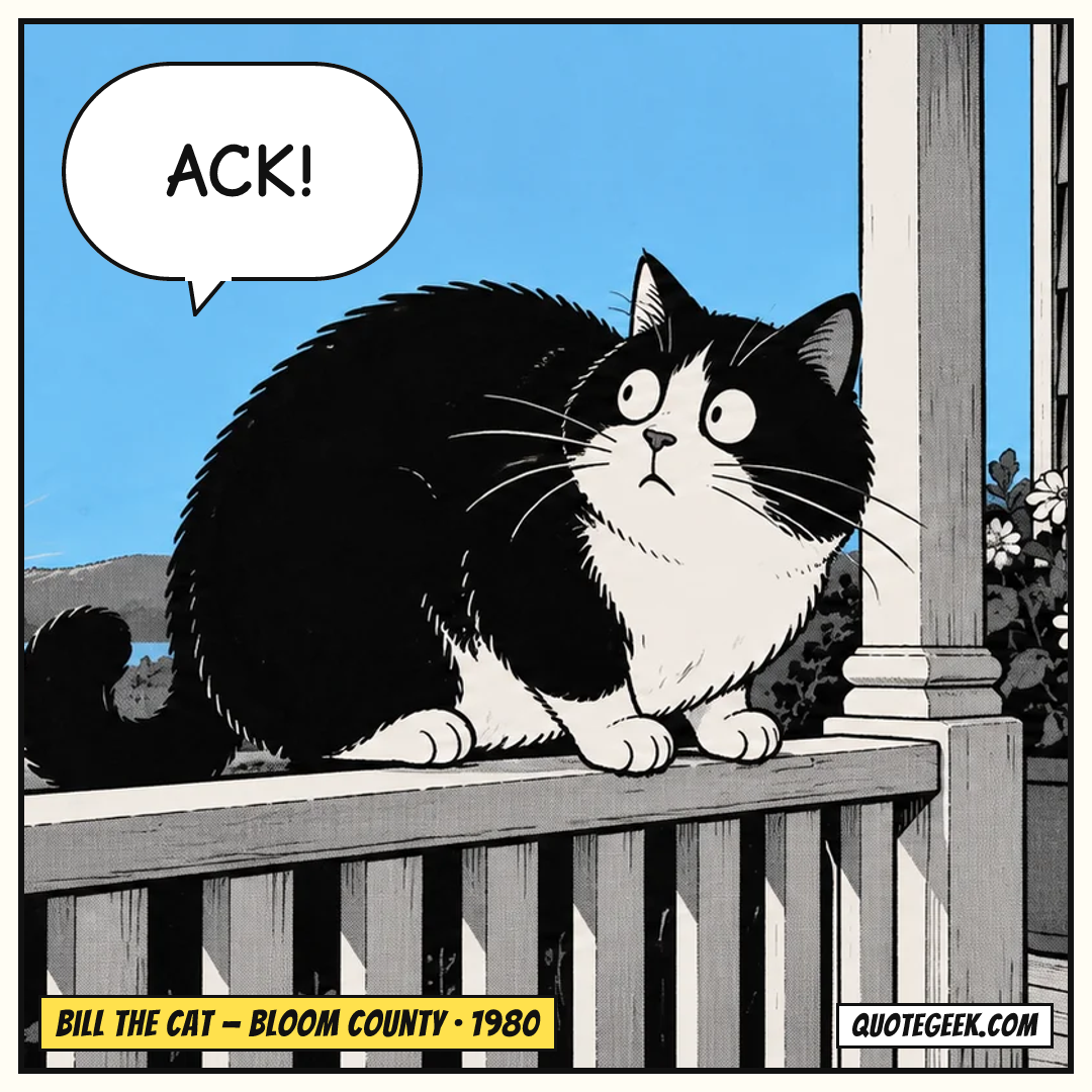 “Ack!” — Bill the Cat · Bloom County. Illustrated QuoteGeek card.