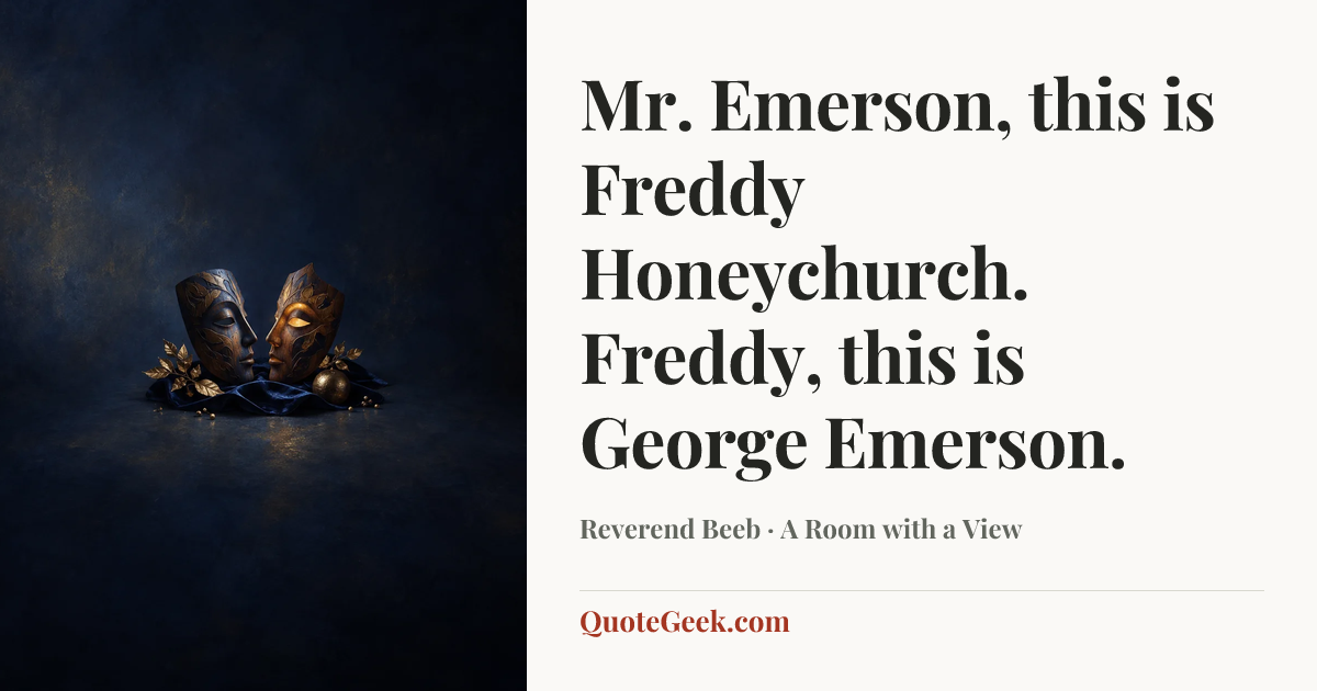 “Mr. Emerson, this is Freddy Honeychurch. Freddy, this is George Emerson.” — Reverend Beeb · A Room with a View. Illustrated QuoteGeek card.