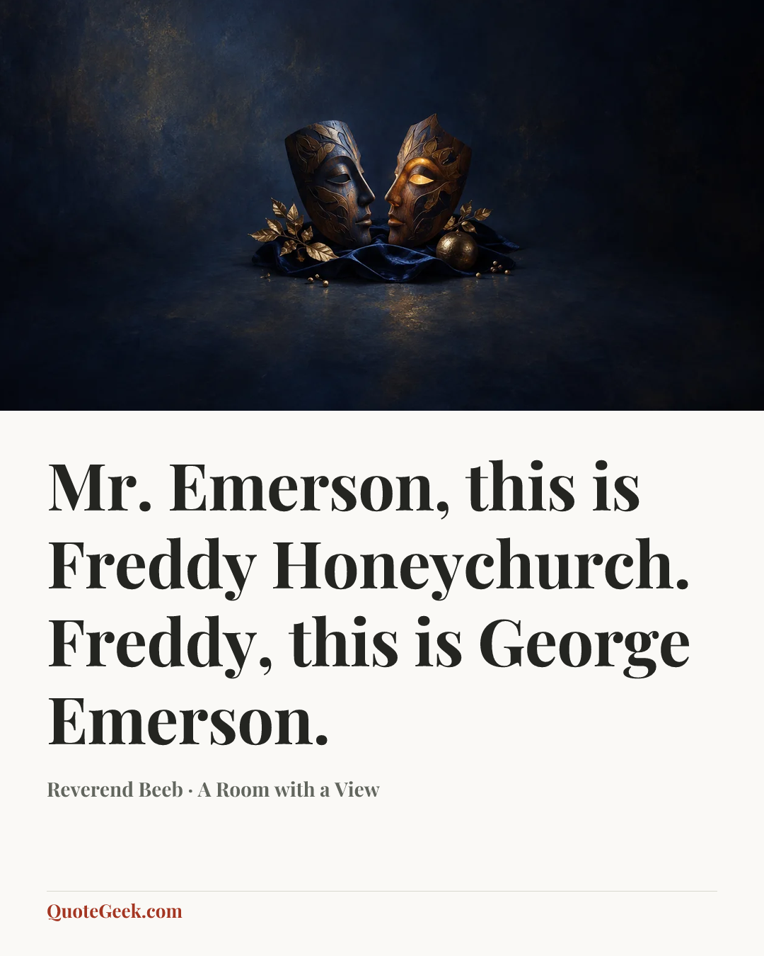 “Mr. Emerson, this is Freddy Honeychurch. Freddy, this is George Emerson.” — Reverend Beeb · A Room with a View. Illustrated QuoteGeek card.