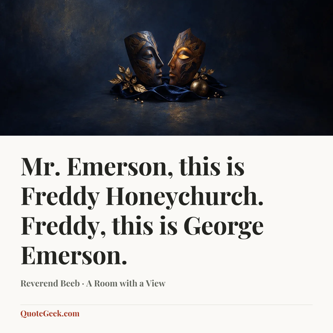 “Mr. Emerson, this is Freddy Honeychurch. Freddy, this is George Emerson.” — Reverend Beeb · A Room with a View. Illustrated QuoteGeek card.