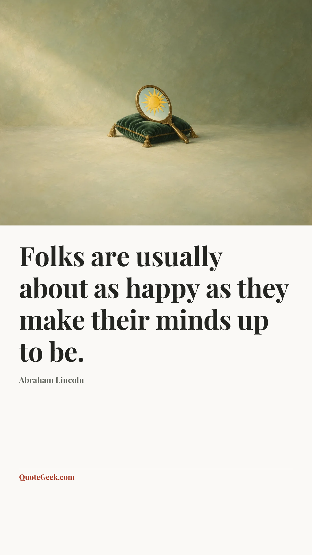 “Folks are usually about as happy as they make their minds up to be.” — Abraham Lincoln. Illustrated QuoteGeek card.