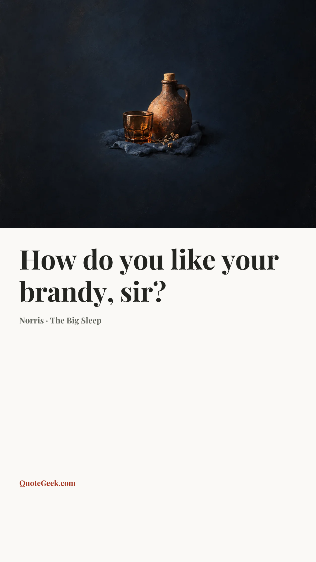 “How do you like your brandy, sir?” — Norris · The Big Sleep. Illustrated QuoteGeek card.