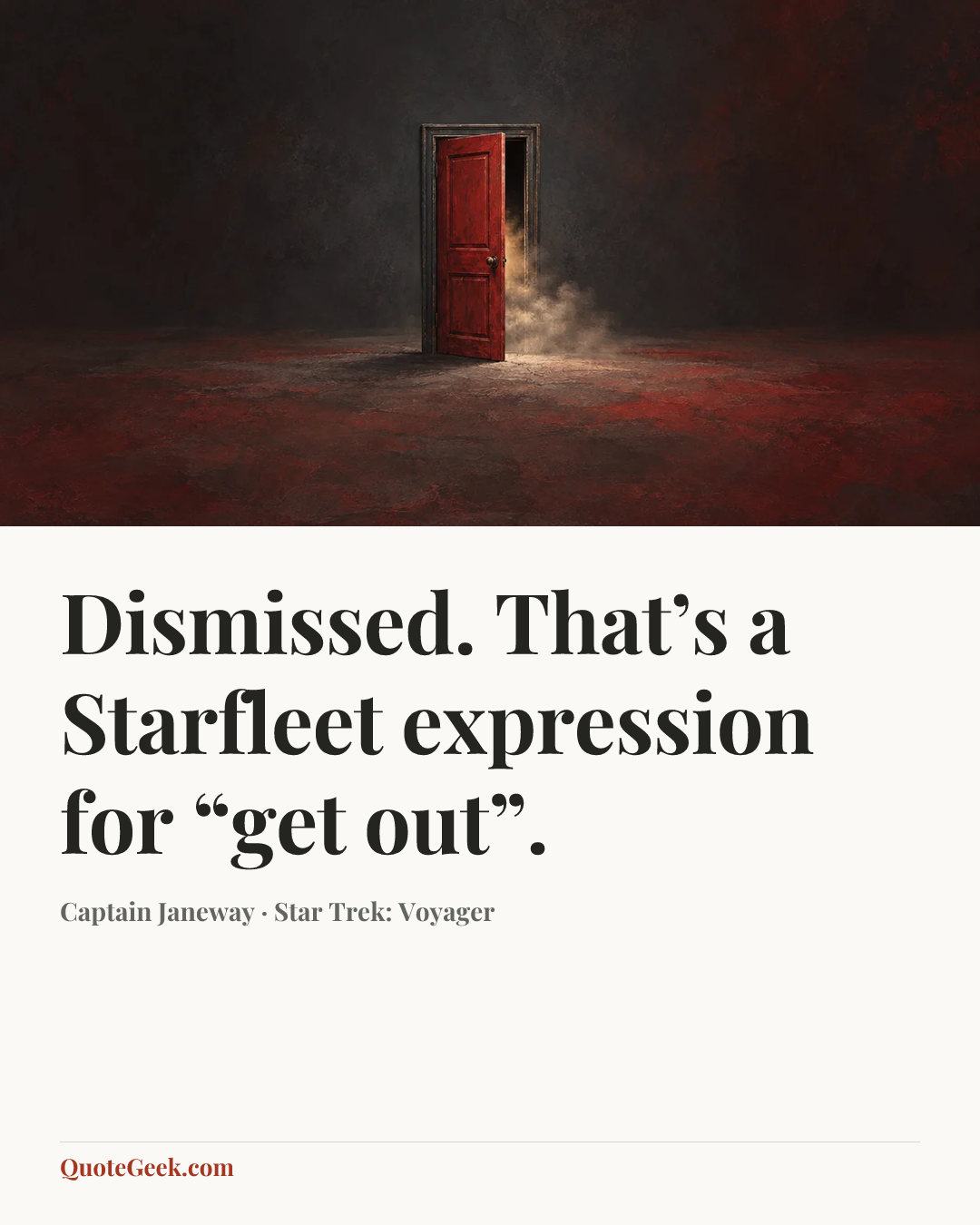 “Dismissed. That’s a Starfleet expression for “get out”.” — Captain Janeway · Star Trek: Voyager. Illustrated QuoteGeek card.