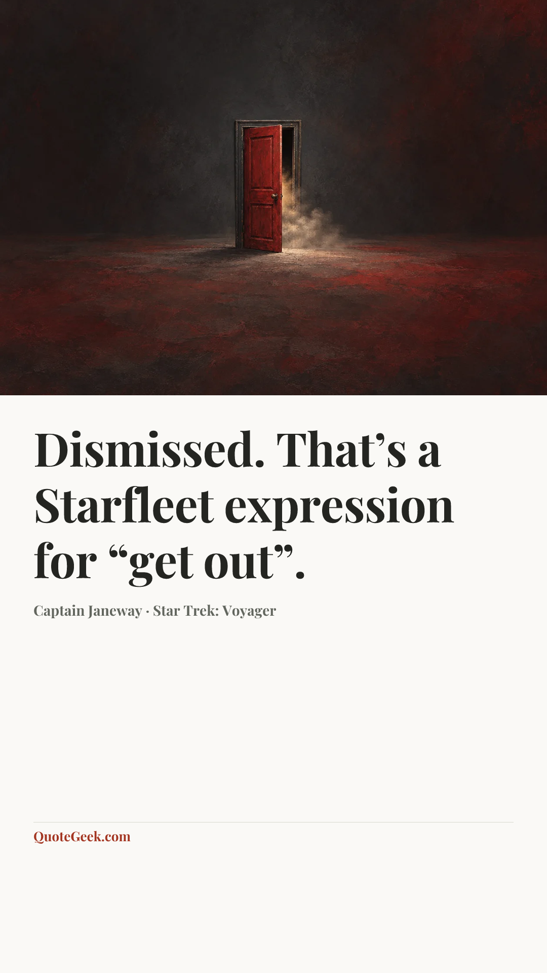 “Dismissed. That’s a Starfleet expression for “get out”.” — Captain Janeway · Star Trek: Voyager. Illustrated QuoteGeek card.