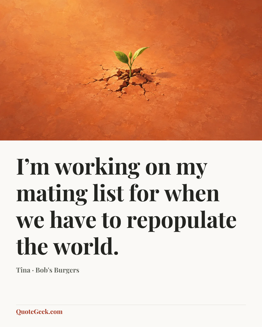 “I’m working on my mating list for when we have to repopulate the world.” — Tina · Bob's Burgers. Illustrated QuoteGeek card.