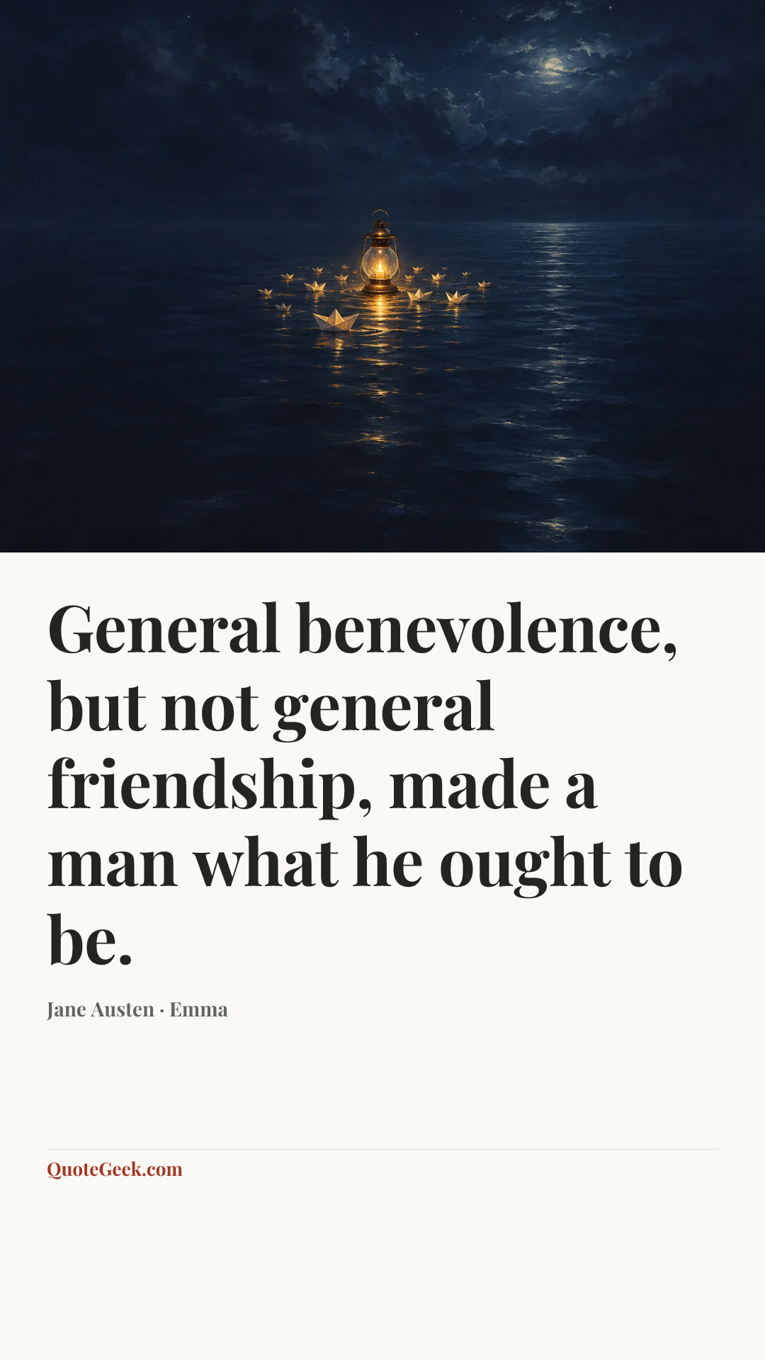 “General benevolence, but not general friendship, made a man what he ought to be.” — Jane Austen · Emma. Illustrated QuoteGeek card.