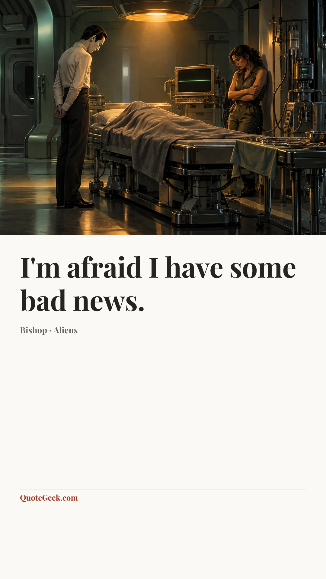 “I'm afraid I have some bad news.” — Bishop · Aliens. Illustrated QuoteGeek card.