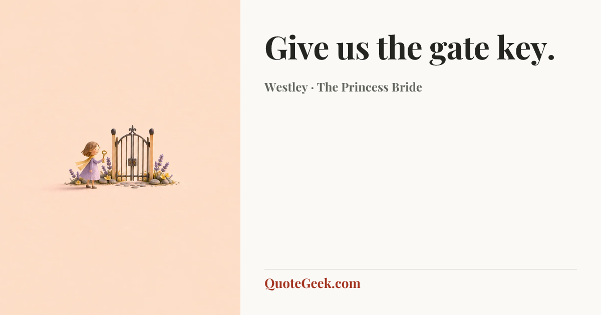 “Give us the gate key.” — Westley · The Princess Bride. Illustrated QuoteGeek card.