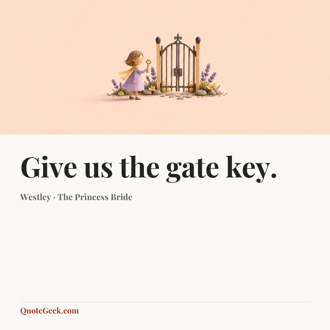 “Give us the gate key.” — Westley · The Princess Bride. Illustrated QuoteGeek card.
