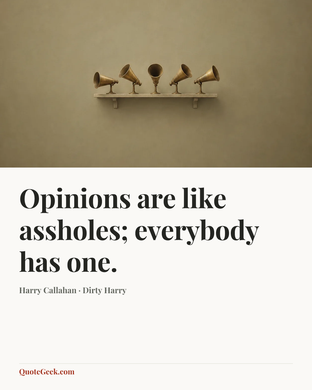 “Opinions are like assholes; everybody has one.” — Harry Callahan · Dirty Harry. Illustrated QuoteGeek card.