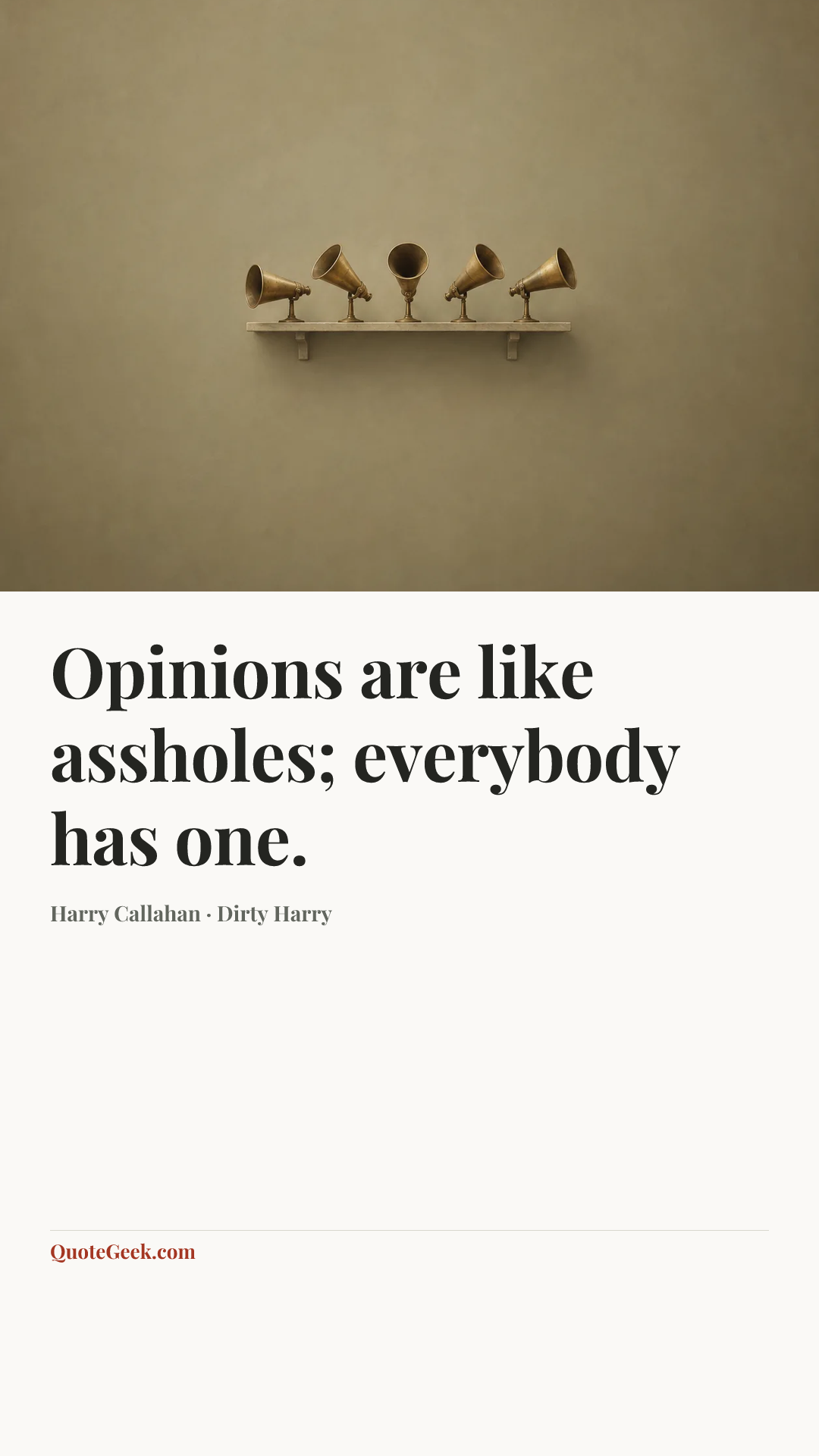 “Opinions are like assholes; everybody has one.” — Harry Callahan · Dirty Harry. Illustrated QuoteGeek card.