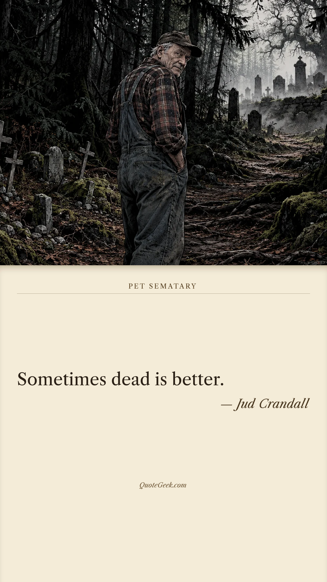 “Sometimes dead is better.” — Jud Crandall · Pet Sematary. Illustrated QuoteGeek card.