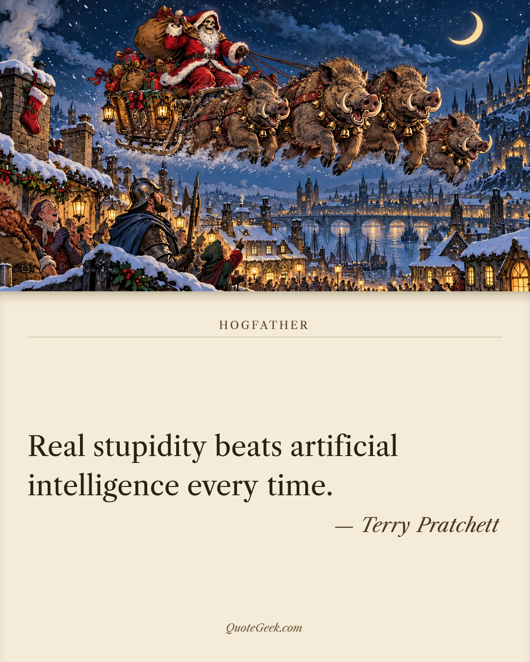 “Real stupidity beats artificial intelligence every time.” — Terry Pratchett · Hogfather. Illustrated QuoteGeek card.