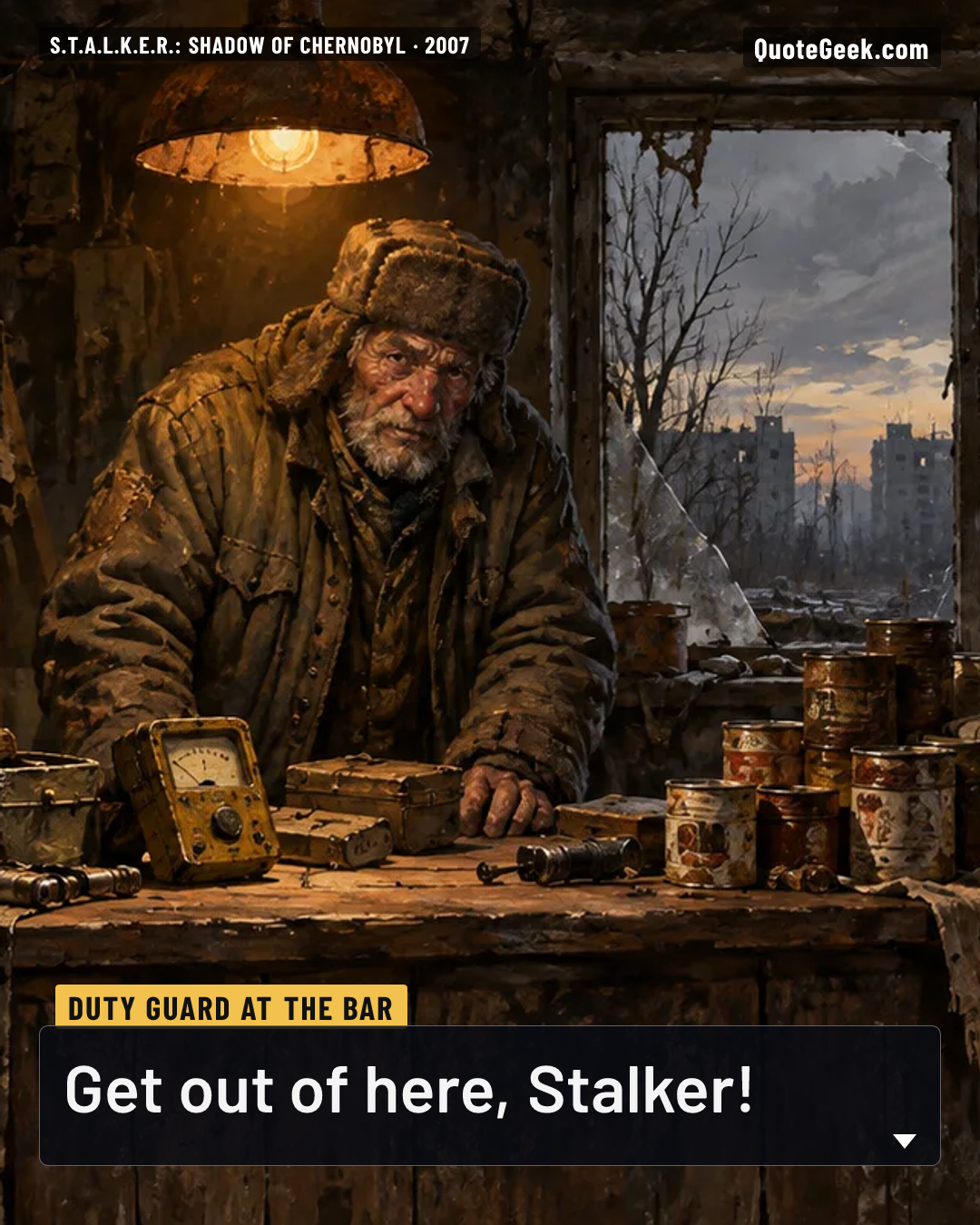 “Get out of here, Stalker!” — Duty guard at the Bar · S.T.A.L.K.E.R.: Shadow of Chernobyl. Illustrated QuoteGeek card.
