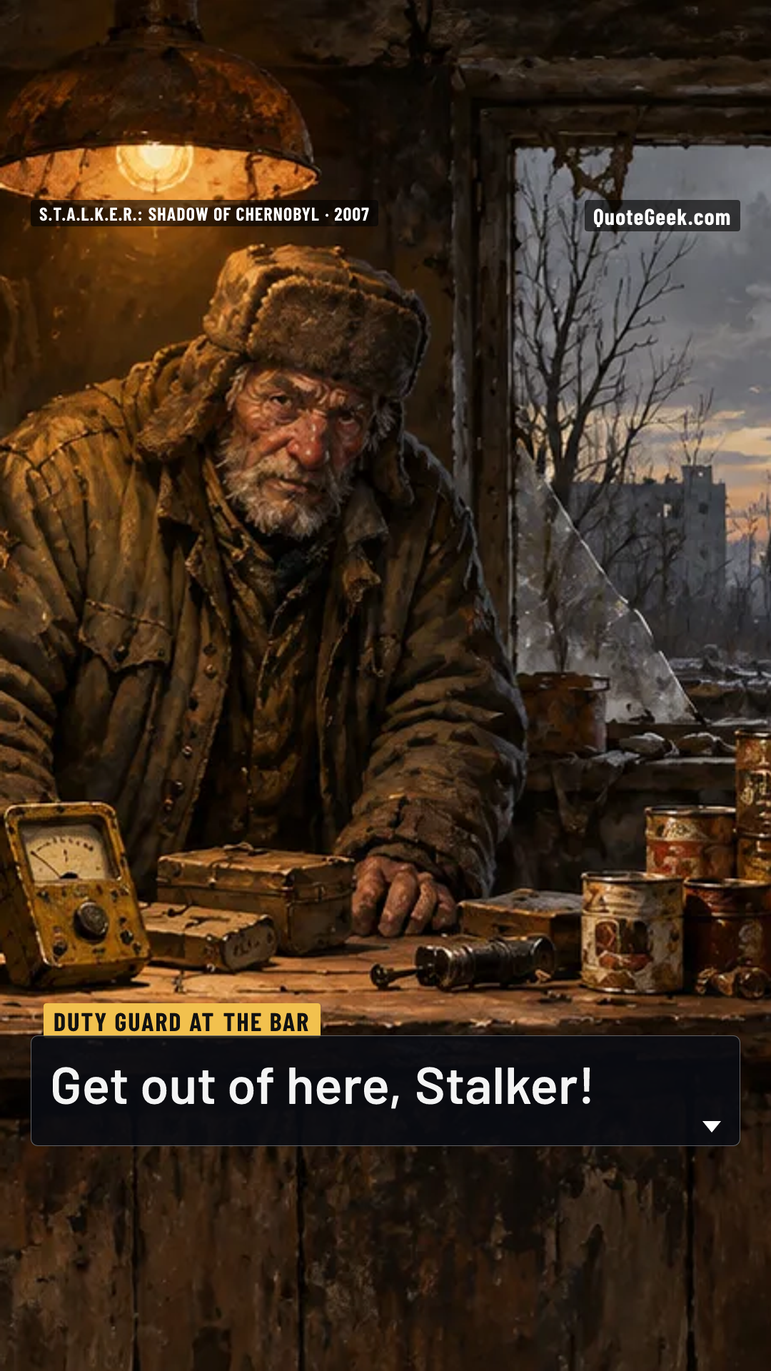 “Get out of here, Stalker!” — Duty guard at the Bar · S.T.A.L.K.E.R.: Shadow of Chernobyl. Illustrated QuoteGeek card.