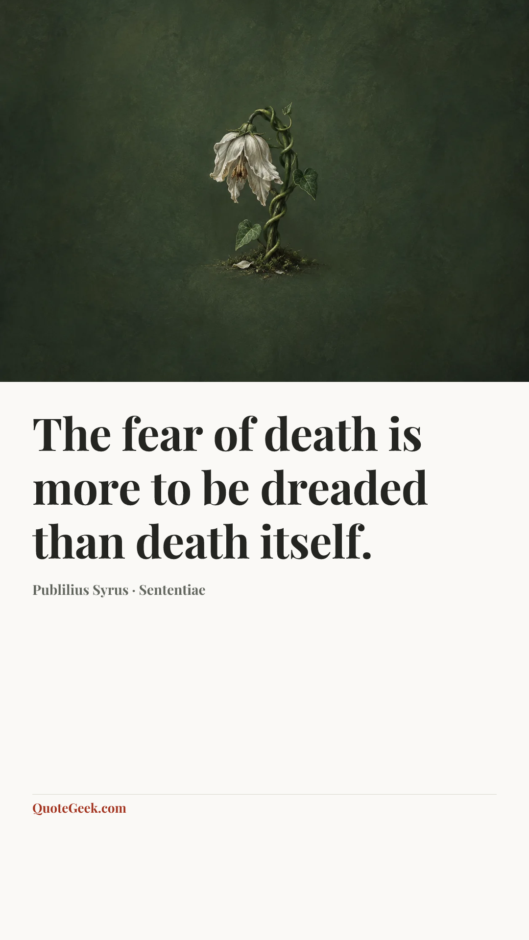 “The fear of death is more to be dreaded than death itself.” — Publilius Syrus · Sententiae. Illustrated QuoteGeek card.