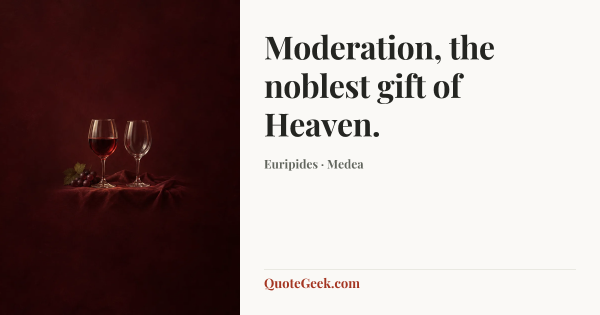“Moderation, the noblest gift of Heaven.” — Euripides · Medea. Illustrated QuoteGeek card.
