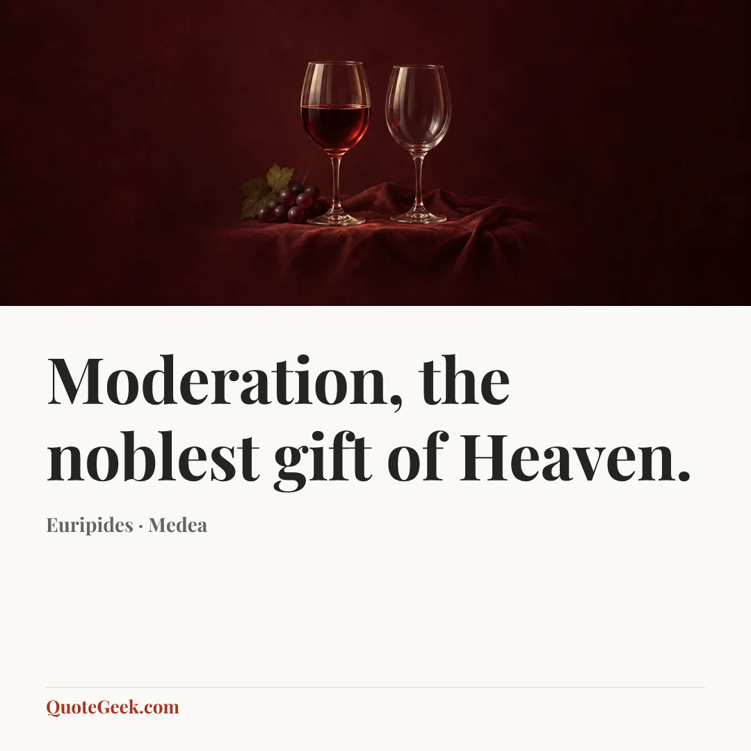 “Moderation, the noblest gift of Heaven.” — Euripides · Medea. Illustrated QuoteGeek card.