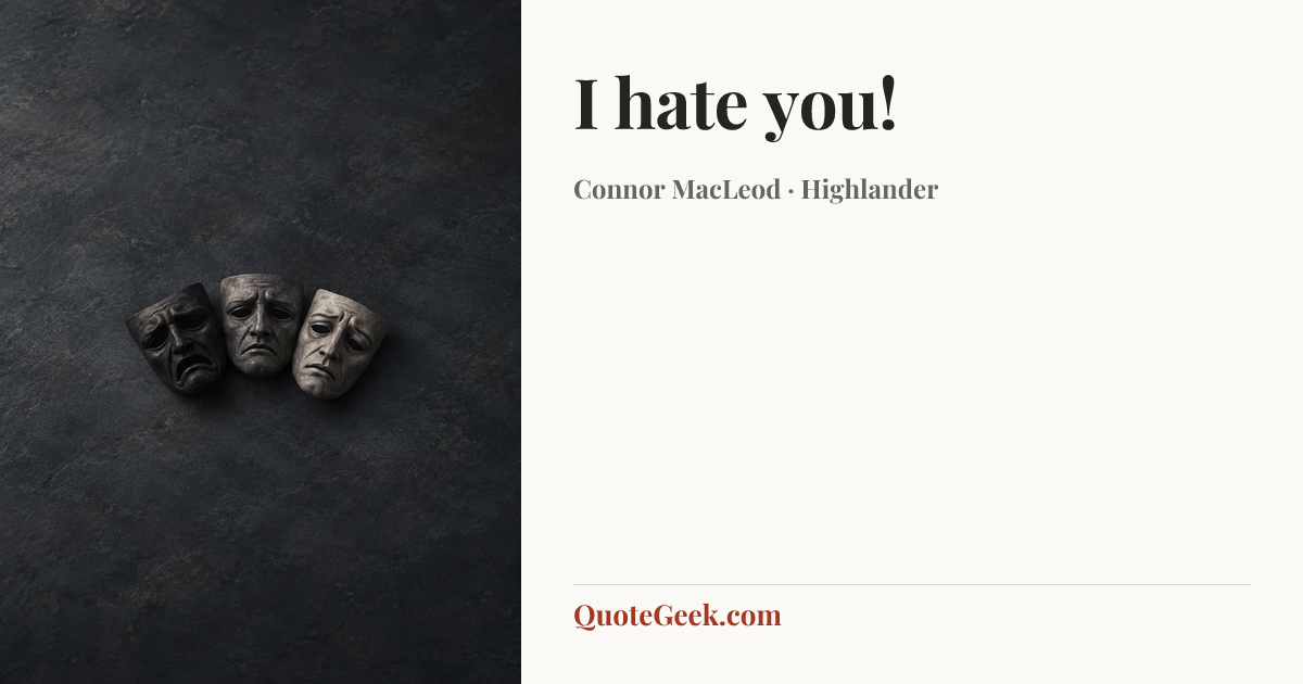 “I hate you!” — Connor MacLeod · Highlander. Illustrated QuoteGeek card.