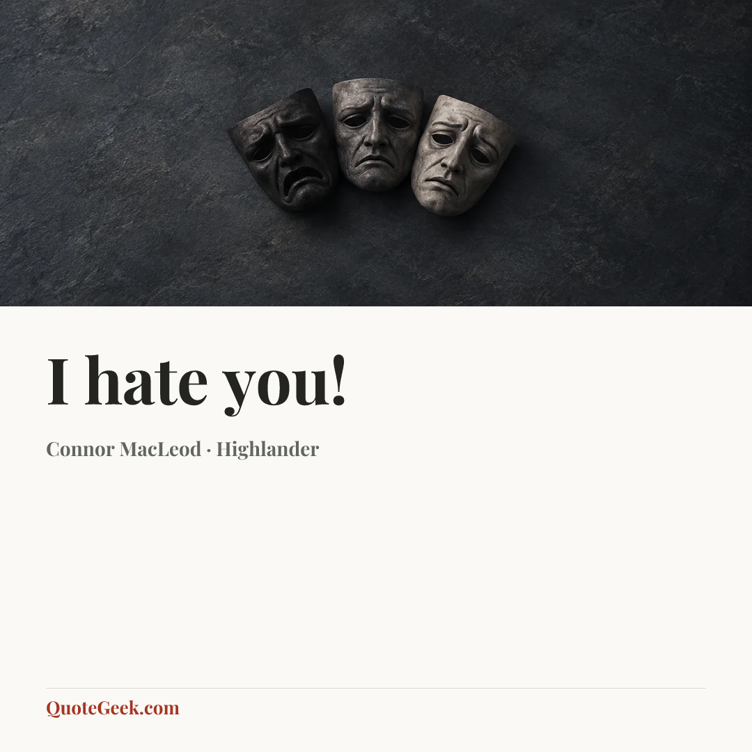 “I hate you!” — Connor MacLeod · Highlander. Illustrated QuoteGeek card.