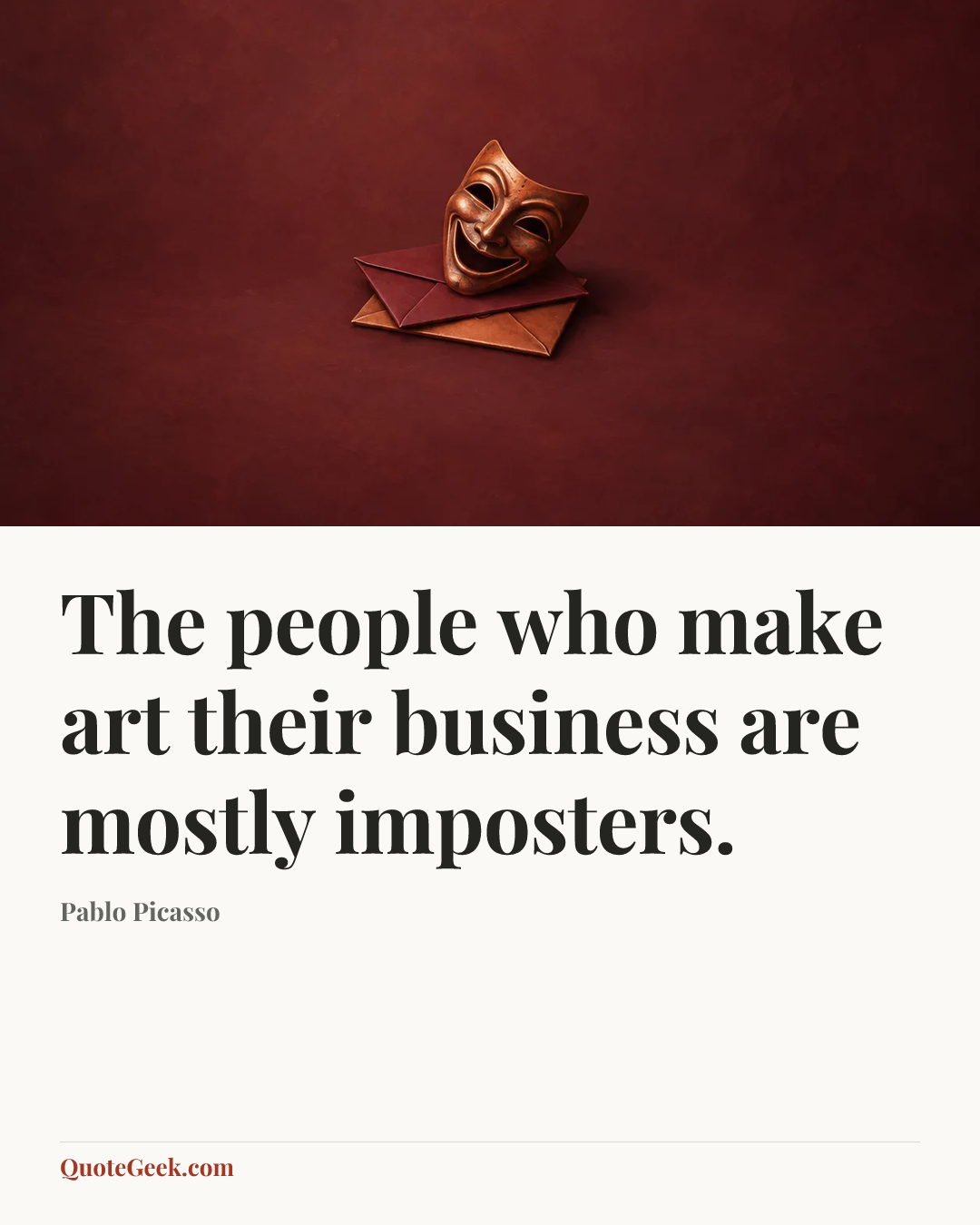 “The people who make art their business are mostly imposters.” — Pablo Picasso. Illustrated QuoteGeek card.