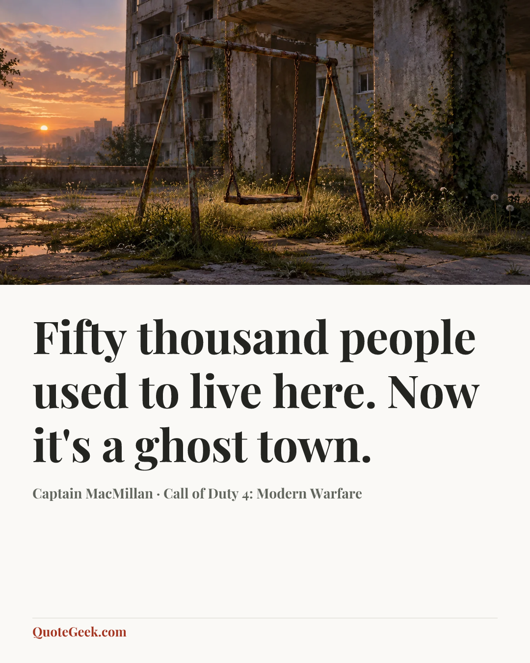 “Fifty thousand people used to live here. Now it's a ghost town.” — Captain MacMillan · Call of Duty 4: Modern Warfare. Illustrated QuoteGeek card.