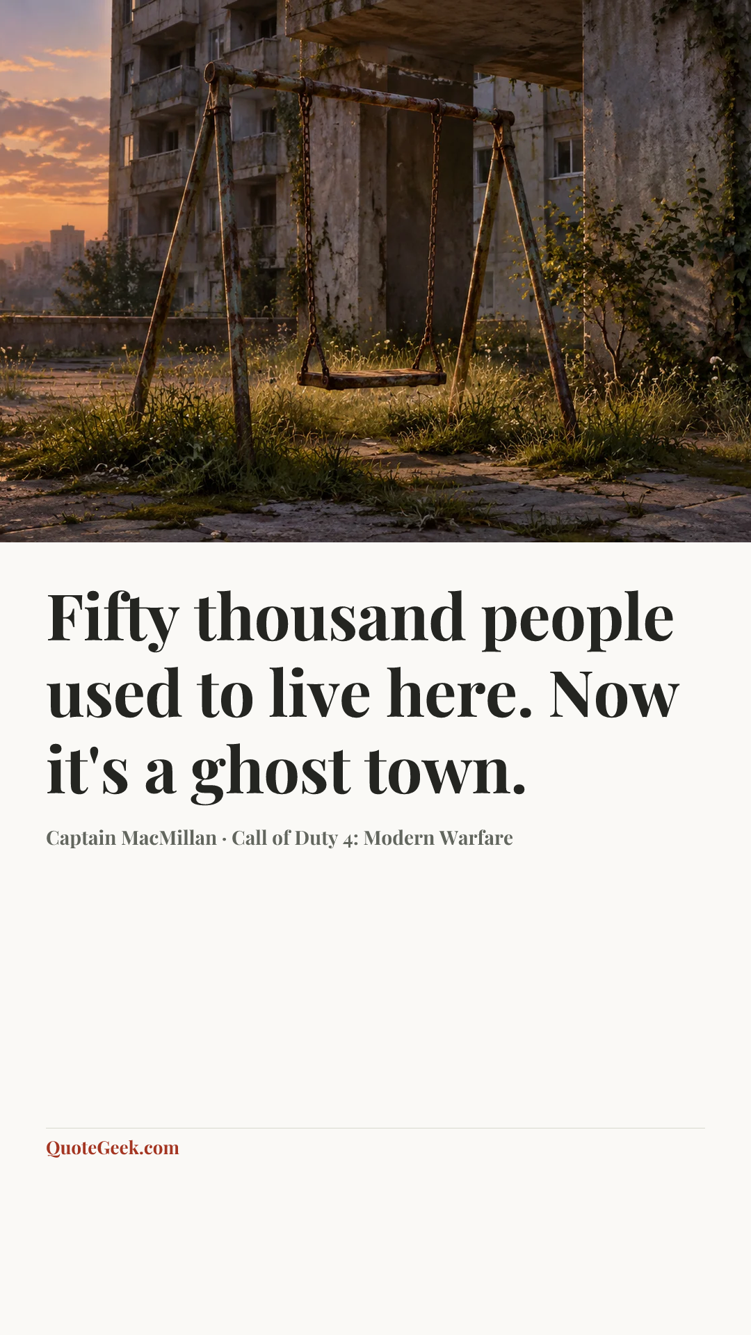 “Fifty thousand people used to live here. Now it's a ghost town.” — Captain MacMillan · Call of Duty 4: Modern Warfare. Illustrated QuoteGeek card.