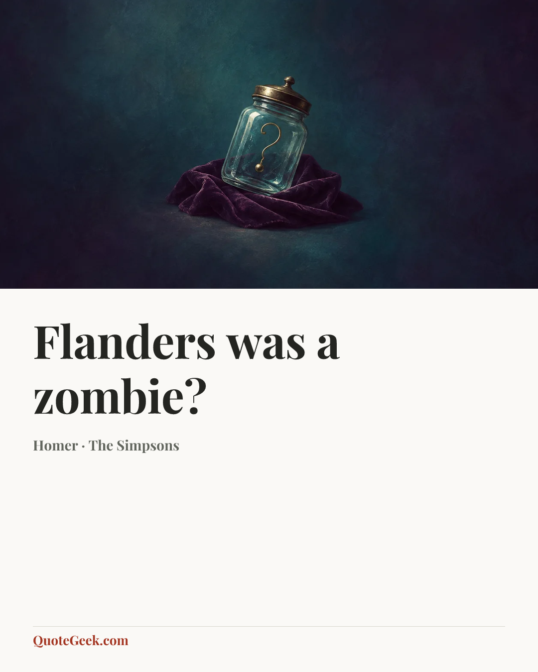 “Flanders was a zombie?” — Homer · The Simpsons. Illustrated QuoteGeek card.