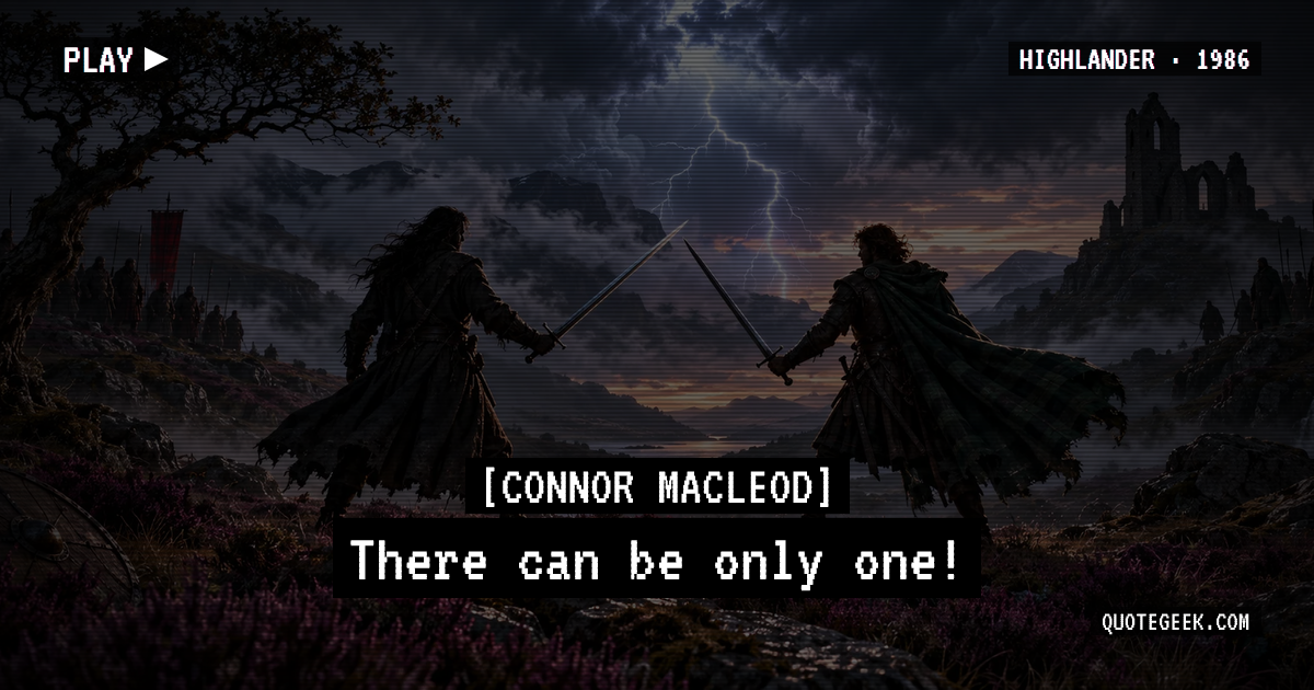 “There can be only one!” — Connor MacLeod · Highlander. Illustrated QuoteGeek card.