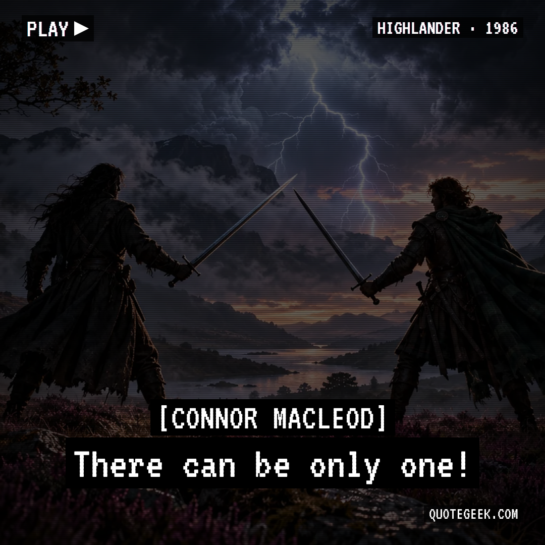 “There can be only one!” — Connor MacLeod · Highlander. Illustrated QuoteGeek card.