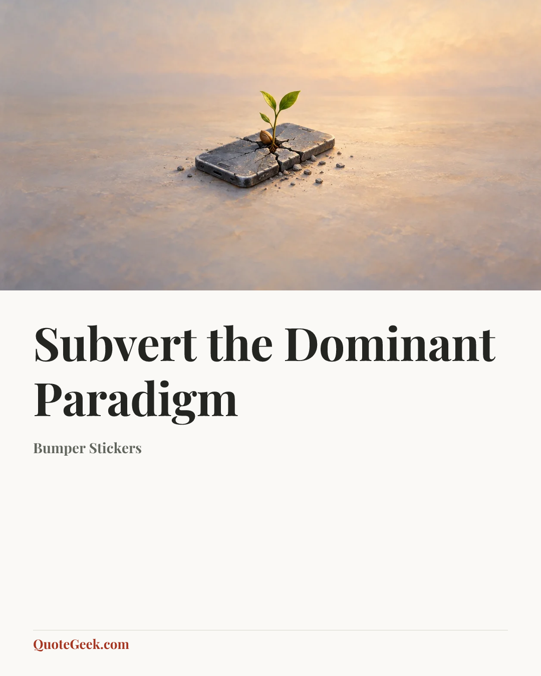 “Subvert the Dominant Paradigm” — Bumper Stickers. Illustrated QuoteGeek card.