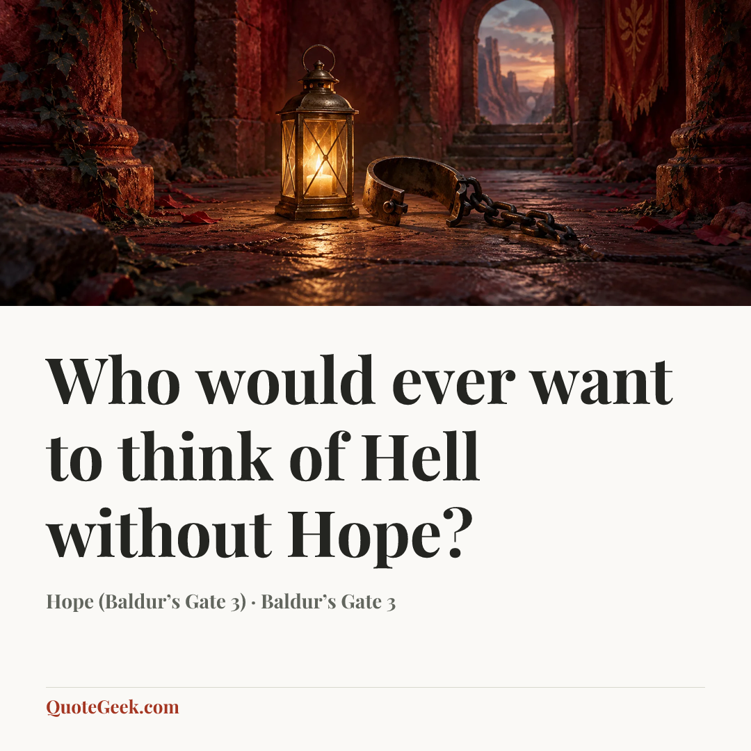 “Who would ever want to think of Hell without Hope?” — Hope (Baldur’s Gate 3) · Baldur’s Gate 3. Illustrated QuoteGeek card.