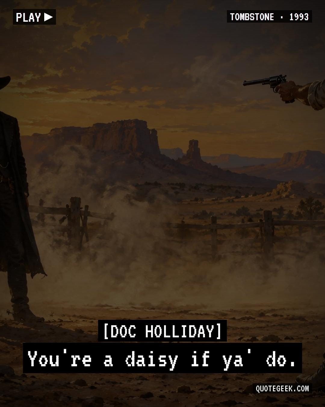 “You're a daisy if ya' do.” — Doc Holliday · Tombstone. Illustrated QuoteGeek card.