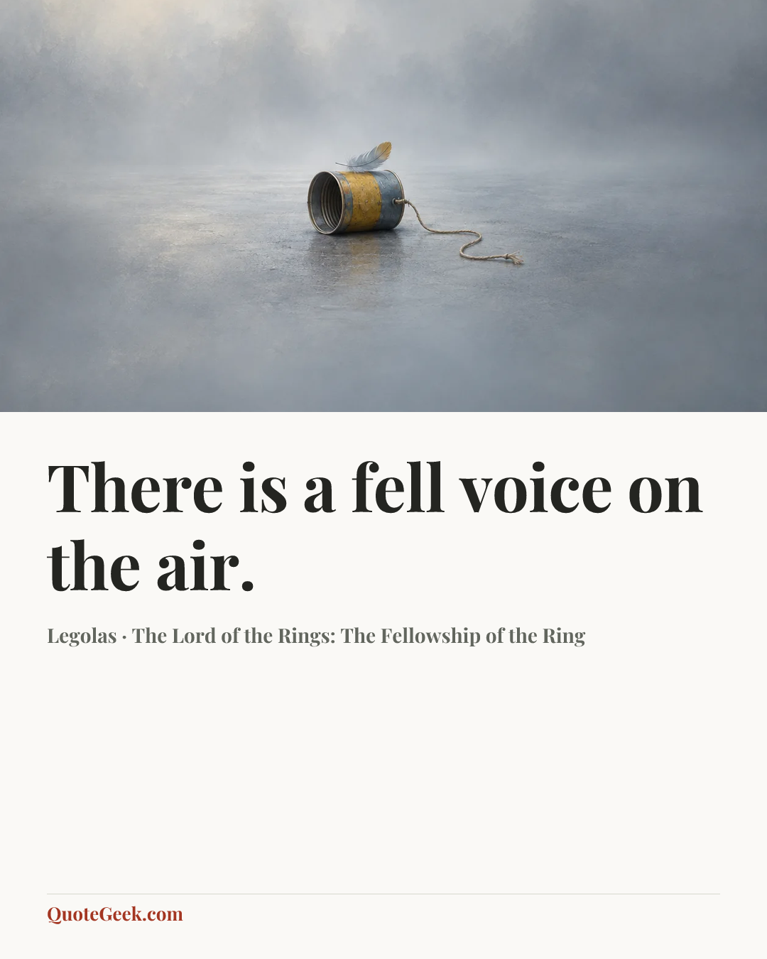 “There is a fell voice on the air.” — Legolas · The Lord of the Rings: The Fellowship of the Ring. Illustrated QuoteGeek card.