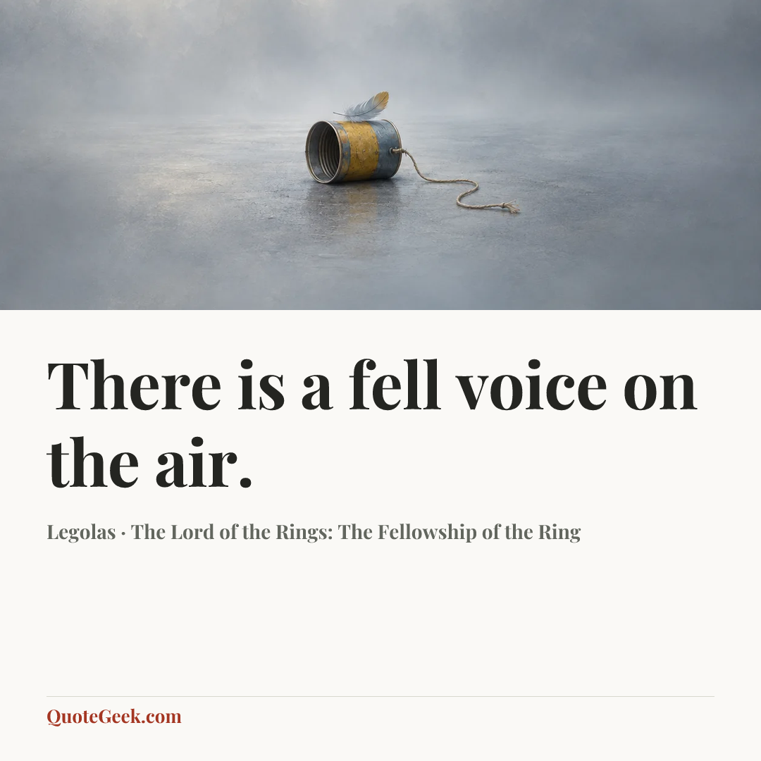 “There is a fell voice on the air.” — Legolas · The Lord of the Rings: The Fellowship of the Ring. Illustrated QuoteGeek card.
