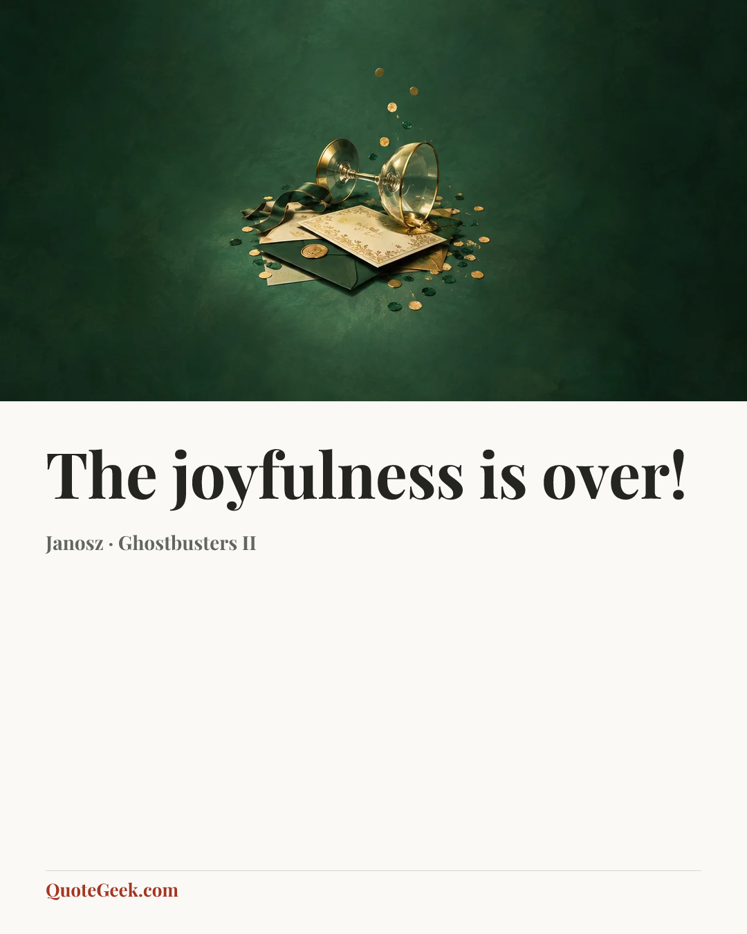 “The joyfulness is over!” — Janosz · Ghostbusters II. Illustrated QuoteGeek card.