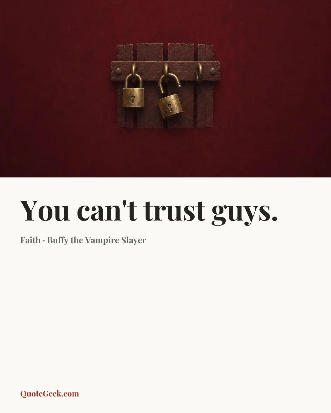“You can't trust guys.” — Faith · Buffy the Vampire Slayer. Illustrated QuoteGeek card.