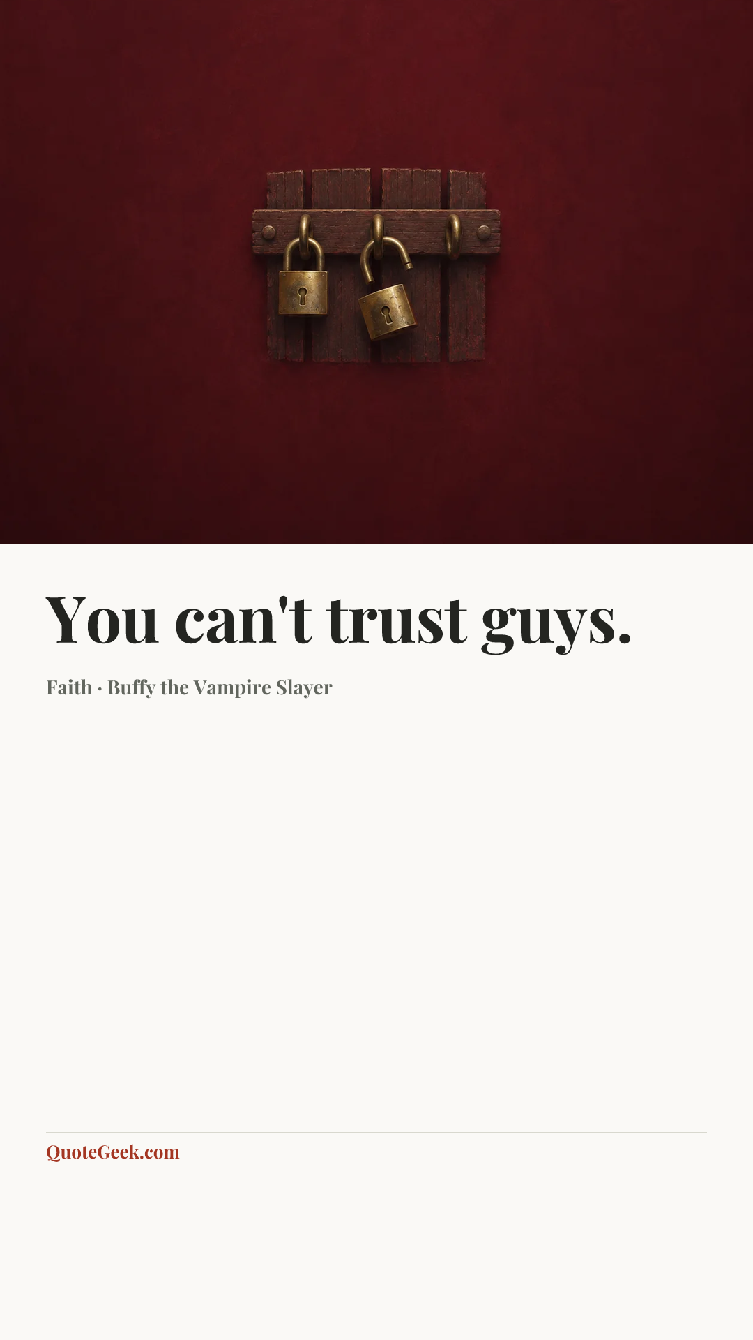 “You can't trust guys.” — Faith · Buffy the Vampire Slayer. Illustrated QuoteGeek card.