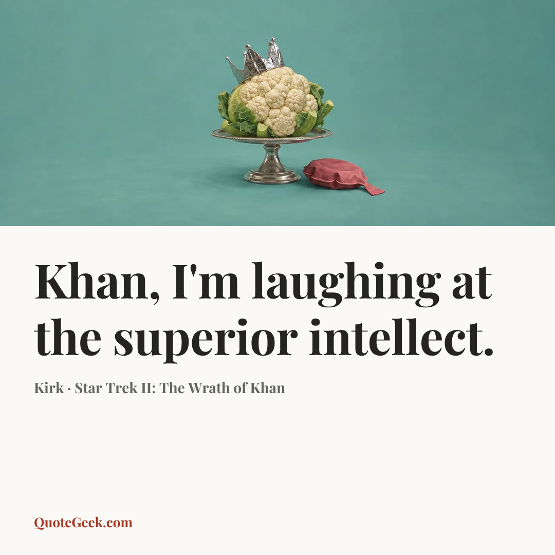 “Khan, I'm laughing at the superior intellect.” — Kirk · Star Trek II: The Wrath of Khan. Illustrated QuoteGeek card.