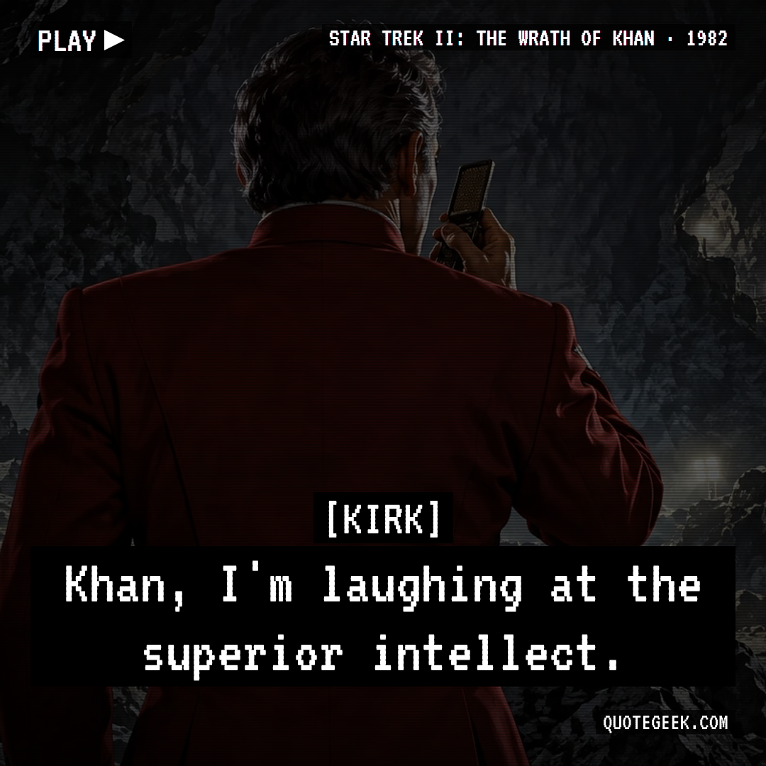 “Khan, I'm laughing at the superior intellect.” — Kirk · Star Trek II: The Wrath of Khan. Illustrated QuoteGeek card.