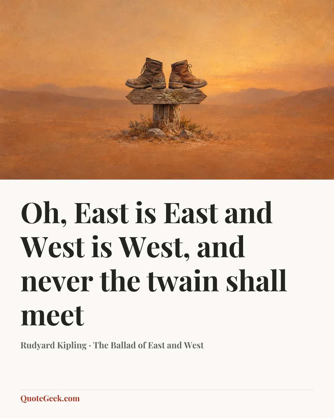 “Oh, East is East and West is West, and never the twain shall meet” — Rudyard Kipling · The Ballad of East and West. Illustrated QuoteGeek card.