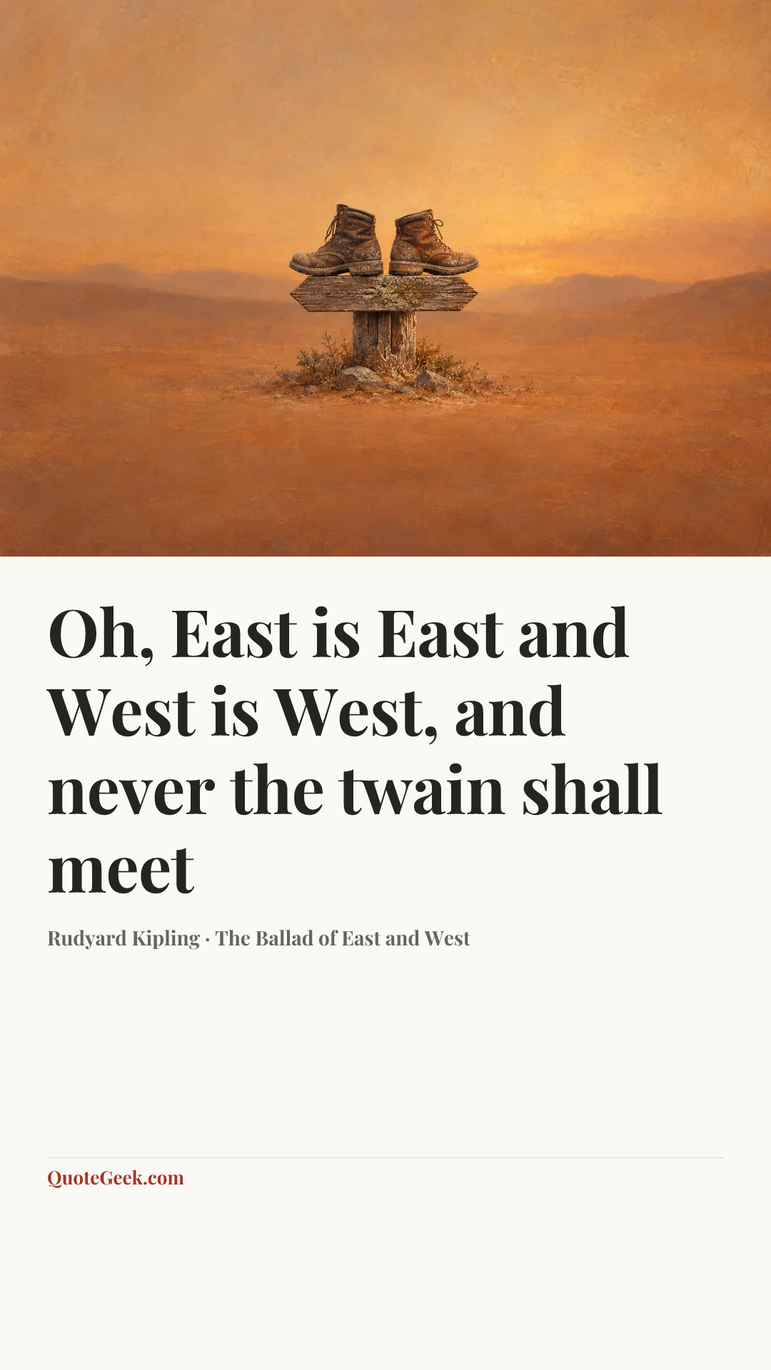 “Oh, East is East and West is West, and never the twain shall meet” — Rudyard Kipling · The Ballad of East and West. Illustrated QuoteGeek card.