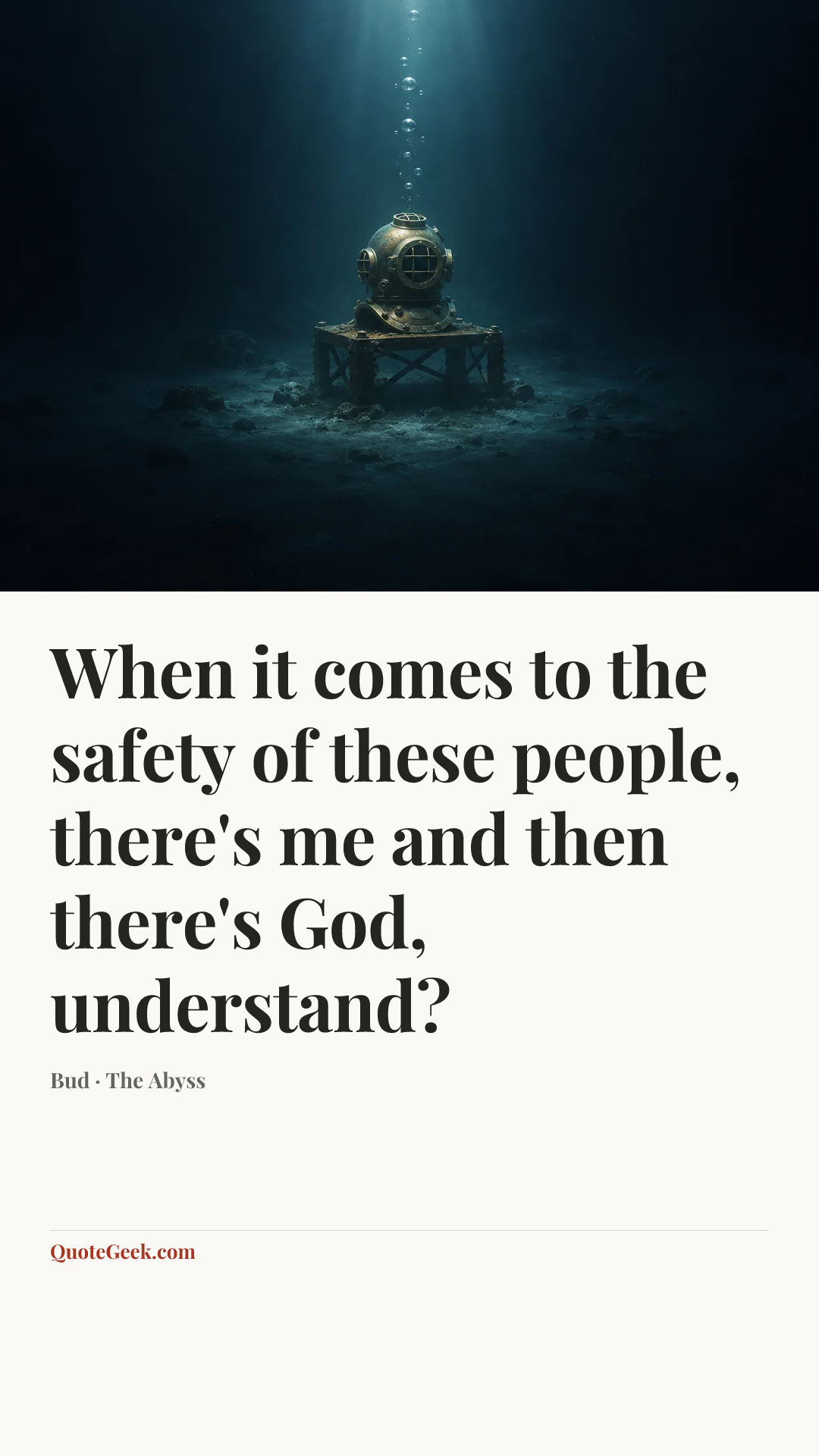 “When it comes to the safety of these people, there's me and then there's God, understand?” — Bud · The Abyss. Illustrated QuoteGeek card.