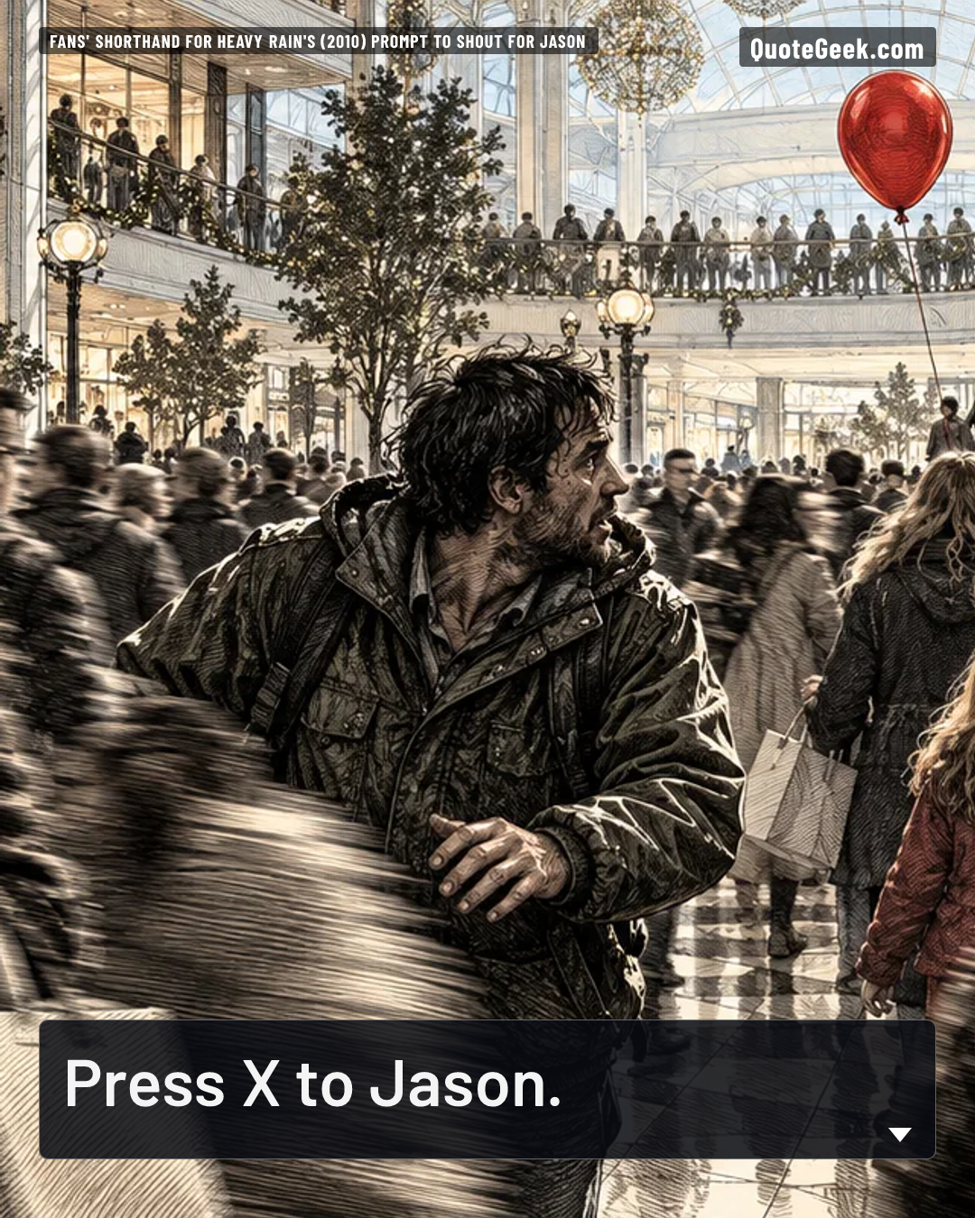 “Press X to Jason.” — Fans' shorthand for Heavy Rain's (2010) prompt to shout for Jason · Heavy Rain. Illustrated QuoteGeek card.