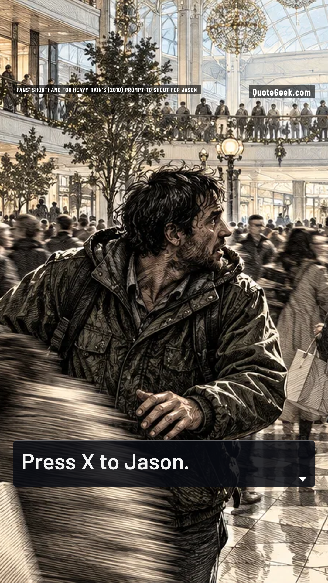 “Press X to Jason.” — Fans' shorthand for Heavy Rain's (2010) prompt to shout for Jason · Heavy Rain. Illustrated QuoteGeek card.