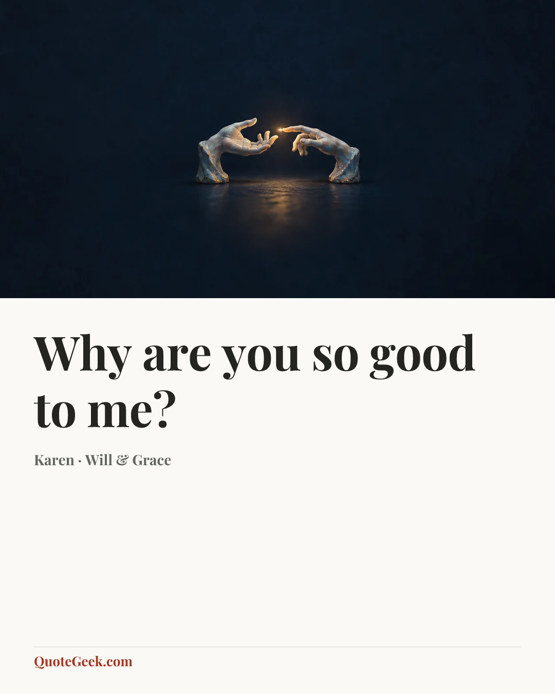 “Why are you so good to me?” — Karen · Will & Grace. Illustrated QuoteGeek card.