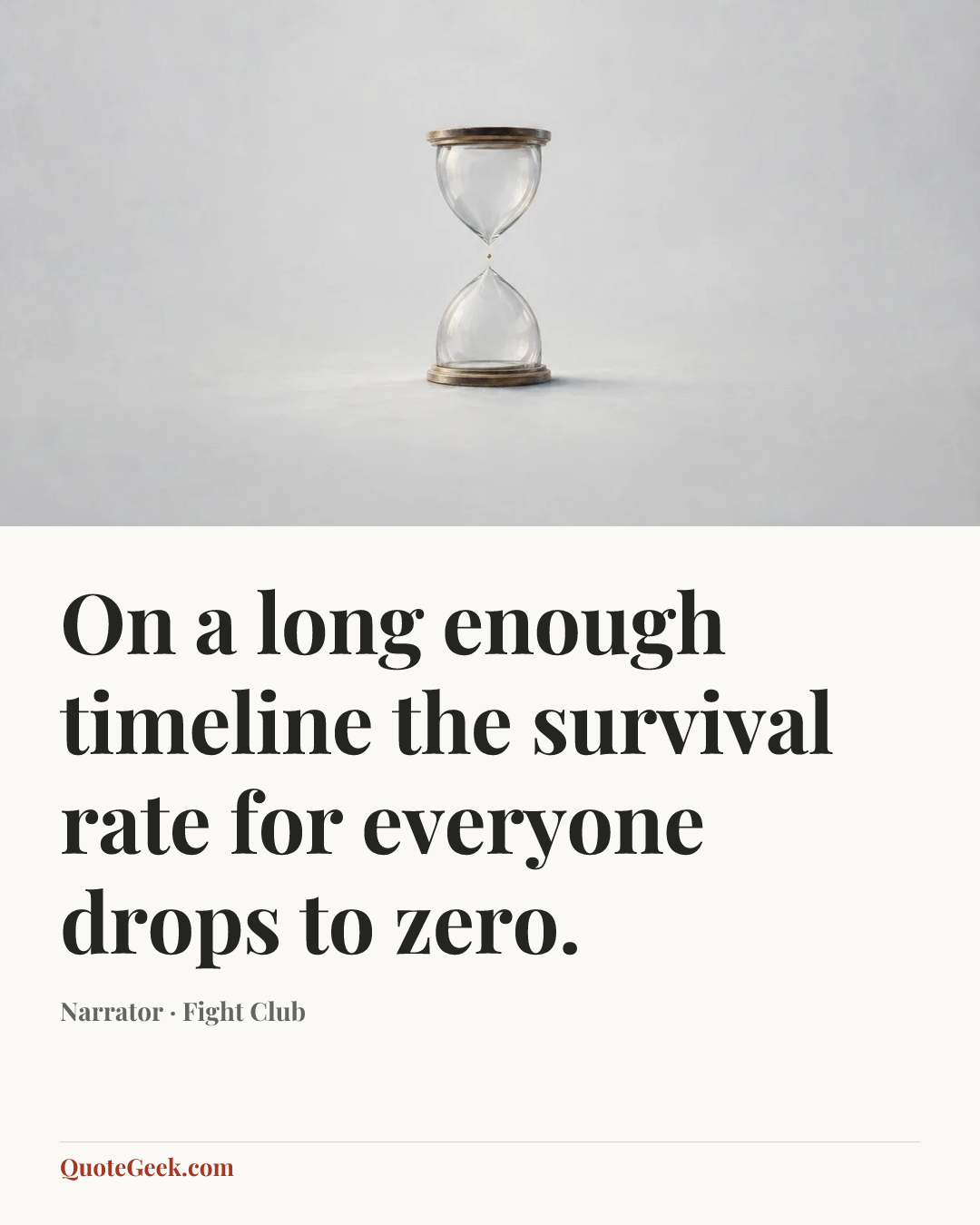 “On a long enough timeline the survival rate for everyone drops to zero.” — Narrator · Fight Club. Illustrated QuoteGeek card.
