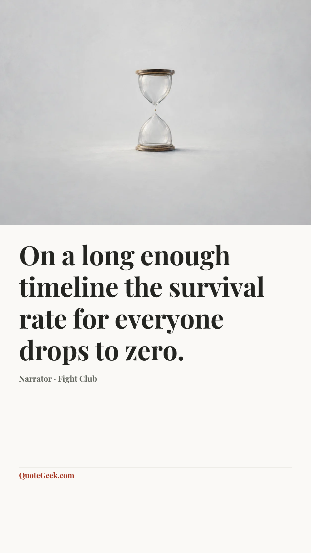 “On a long enough timeline the survival rate for everyone drops to zero.” — Narrator · Fight Club. Illustrated QuoteGeek card.